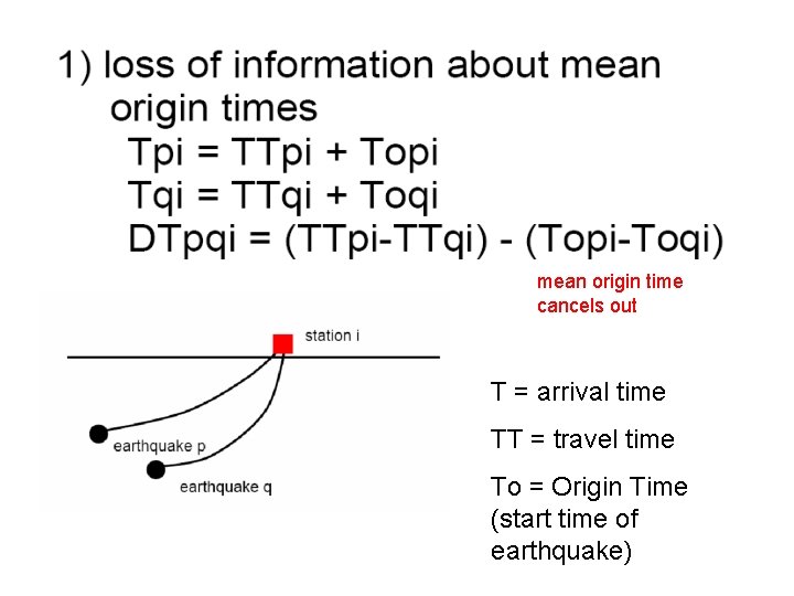 mean origin time cancels out T = arrival time TT = travel time To