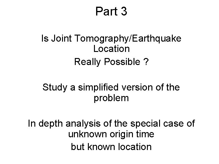 Part 3 Is Joint Tomography/Earthquake Location Really Possible ? Study a simplified version of