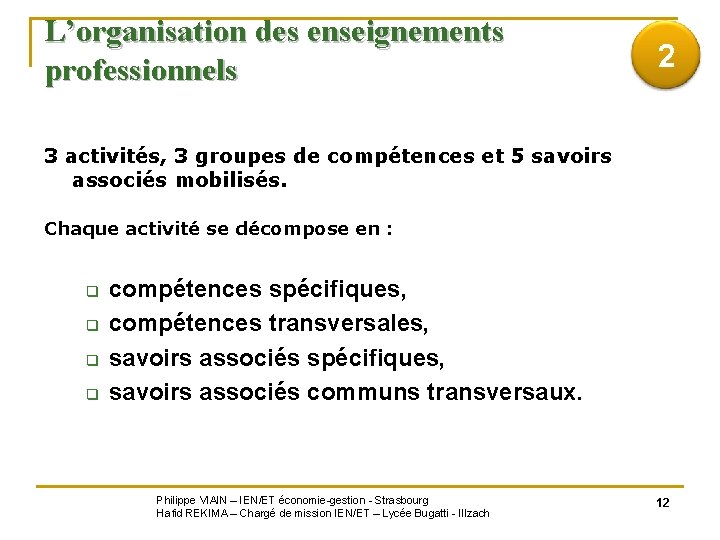 L’organisation des enseignements professionnels 2 3 activités, 3 groupes de compétences et 5 savoirs