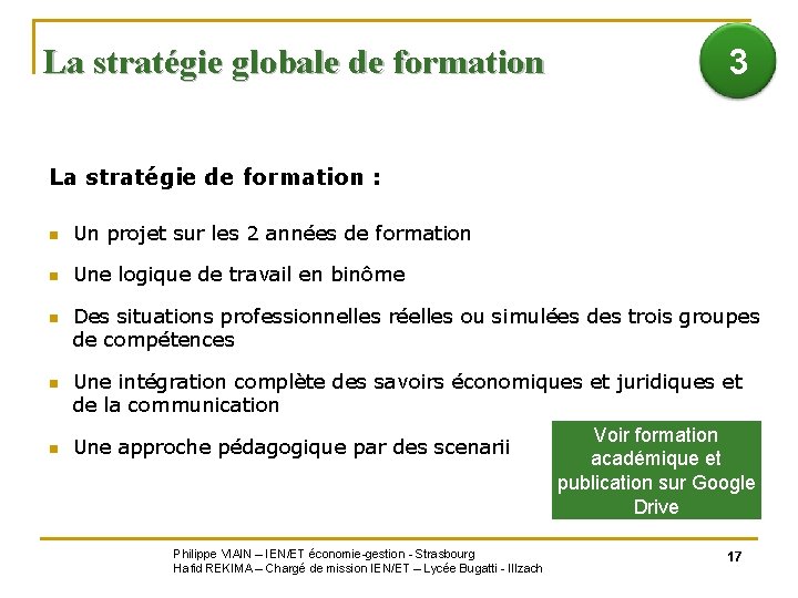 La stratégie globale de formation 3 La stratégie de formation : n Un projet