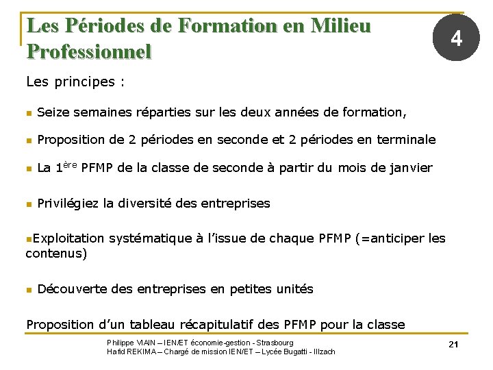 Les Périodes de Formation en Milieu Professionnel 4 Les principes : n Seize semaines