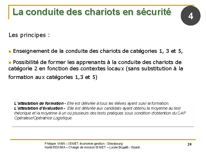 La conduite des chariots en sécurité 4 Les principes : n Enseignement de la
