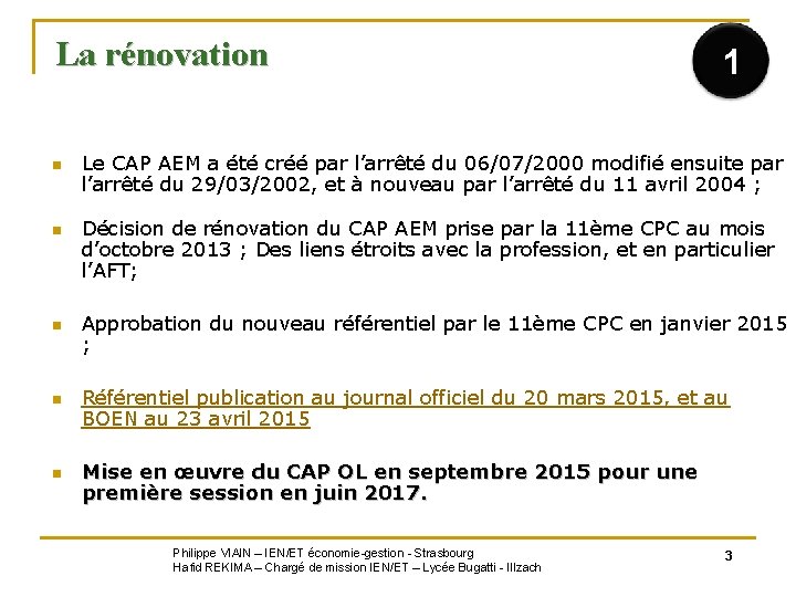 La rénovation n n 1 Le CAP AEM a été créé par l’arrêté du