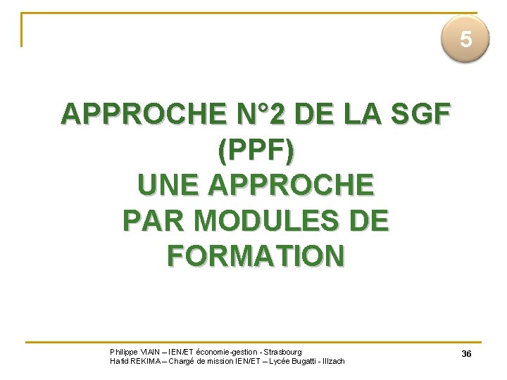  5 APPROCHE N° 2 DE LA SGF (PPF) UNE APPROCHE PAR MODULES DE