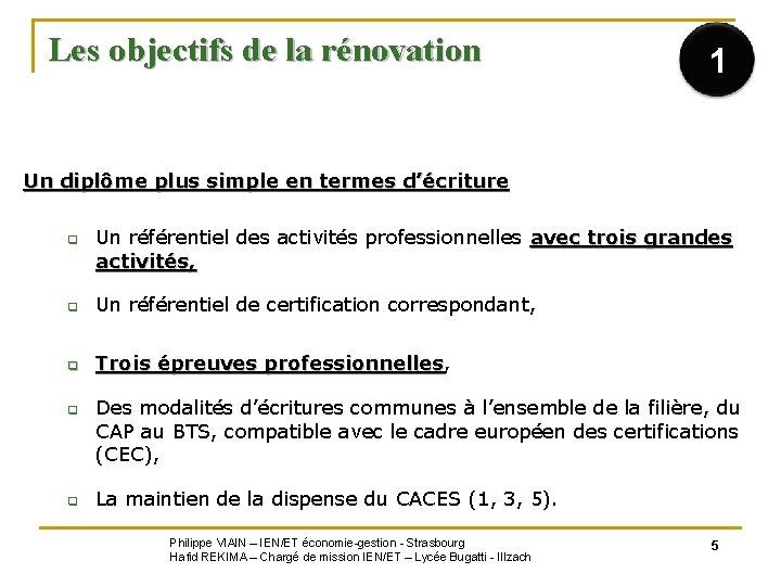 Les objectifs de la rénovation 1 Un diplôme plus simple en termes d’écriture q