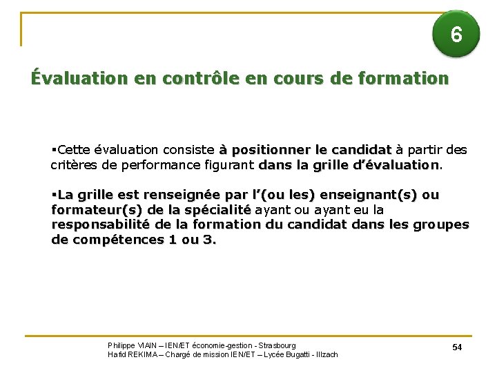  6 Évaluation en contrôle en cours de formation §Cette évaluation consiste à positionner