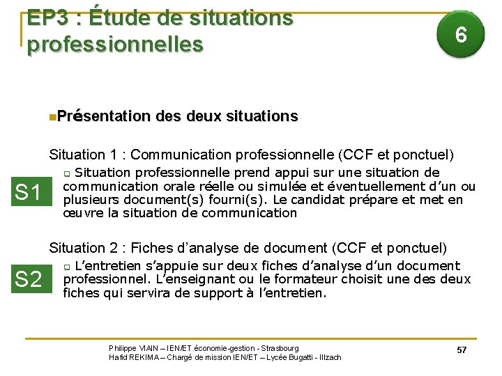 EP 3 : Étude de situations professionnelles 6 n. Présentation des deux situations Situation