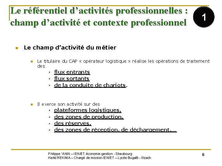 Le référentiel d’activités professionnelles : champ d’activité et contexte professionnel n Le champ d’activité