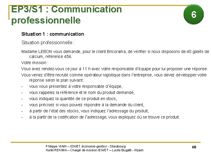 EP 3/S 1 : Communication professionnelle 6 Situation 1 : communication Situation professionnelle :