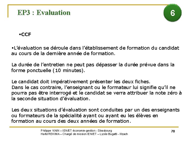 EP 3 : Evaluation 6 §CCF §L’évaluation se déroule dans l’établissement de formation du