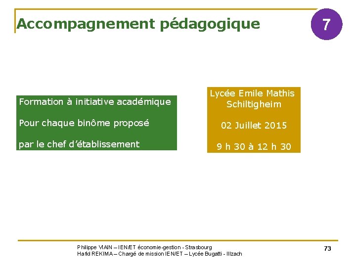 Accompagnement pédagogique Formation à initiative académique Pour chaque binôme proposé par le chef d’établissement