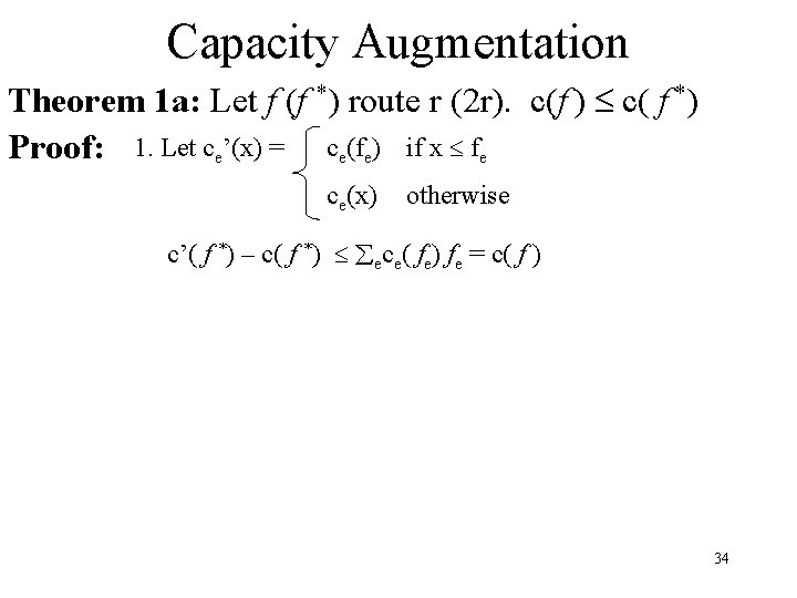 Capacity Augmentation Theorem 1 a: Let f (f *) route r (2 r). c(f
