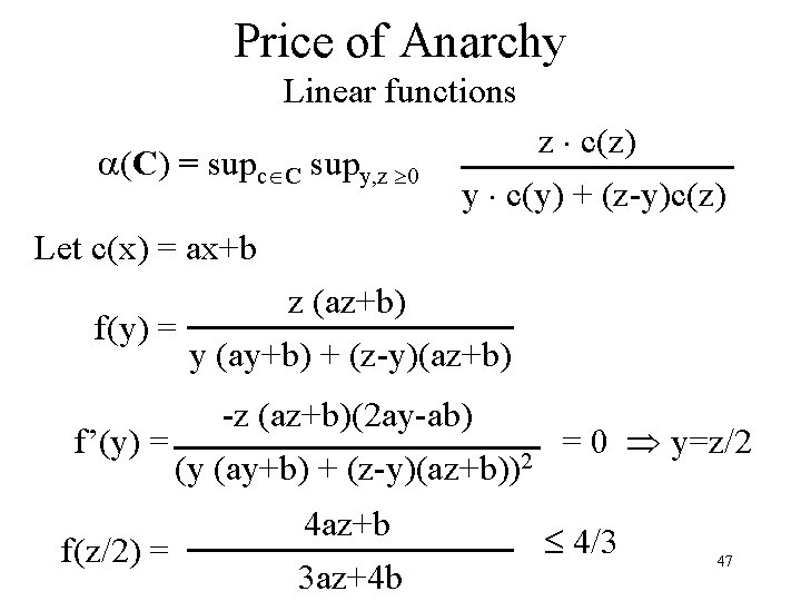 Price of Anarchy Linear functions (C) = supc C supy, z 0 z c(z)