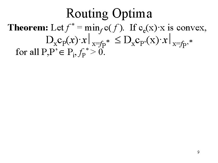Routing Optima Theorem: Let f * = minf c( f ). If ce(x)·x is
