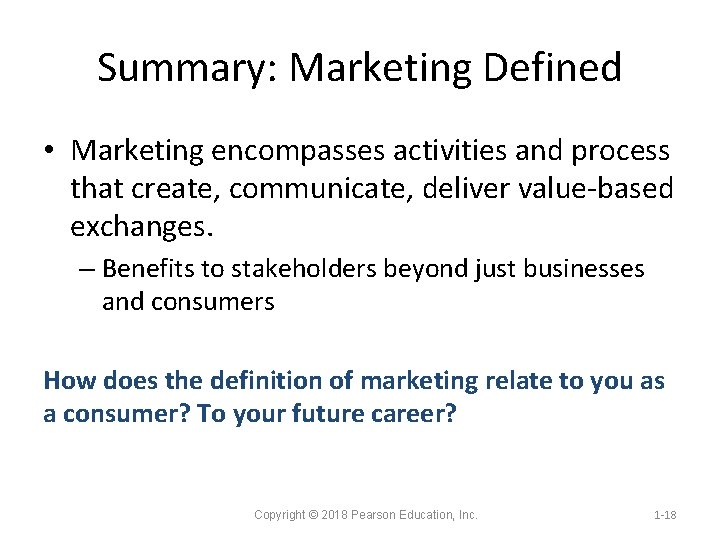 Summary: Marketing Defined • Marketing encompasses activities and process that create, communicate, deliver value
