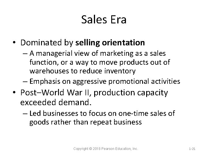 Sales Era • Dominated by selling orientation – A managerial view of marketing as