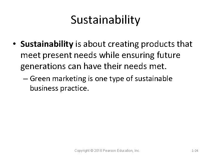 Sustainability • Sustainability is about creating products that meet present needs while ensuring future