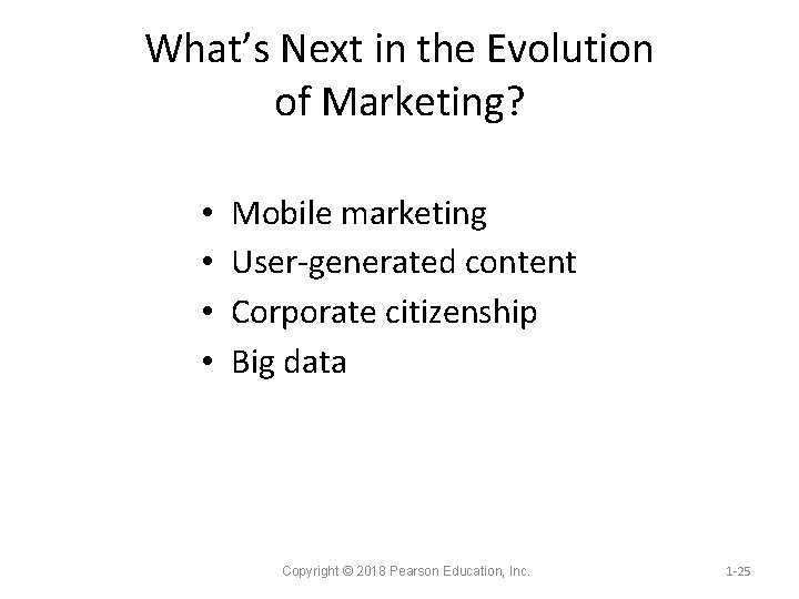 What’s Next in the Evolution of Marketing? • • Mobile marketing User generated content