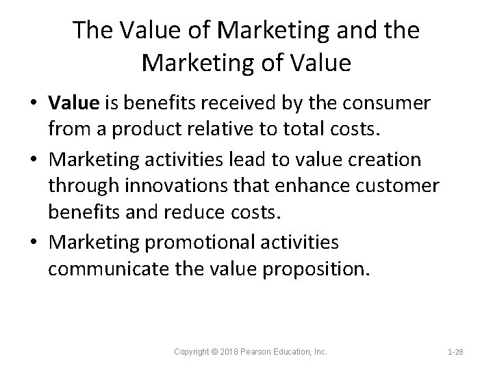 The Value of Marketing and the Marketing of Value • Value is benefits received