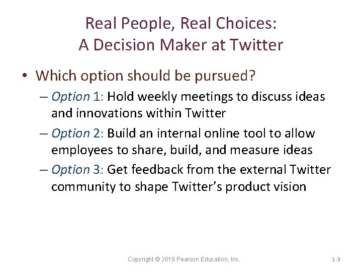 Real People, Real Choices: A Decision Maker at Twitter • Which option should be