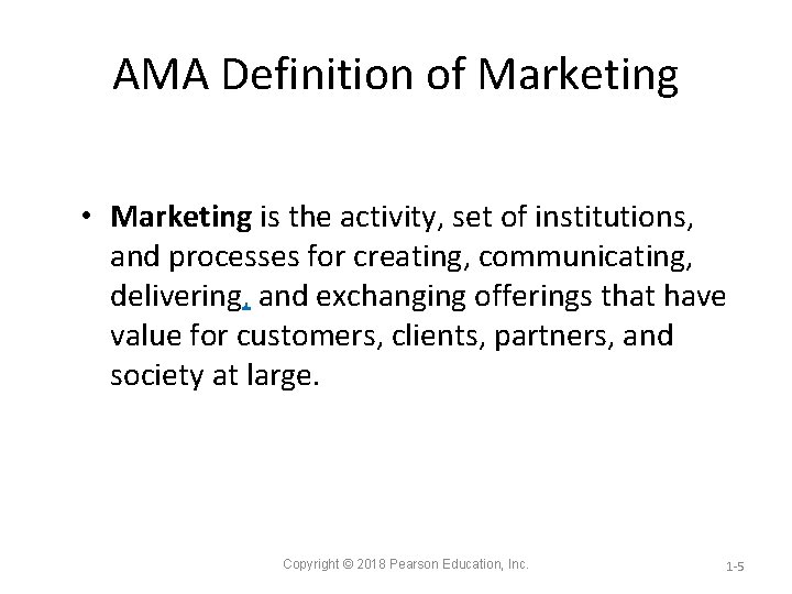AMA Definition of Marketing • Marketing is the activity, set of institutions, and processes