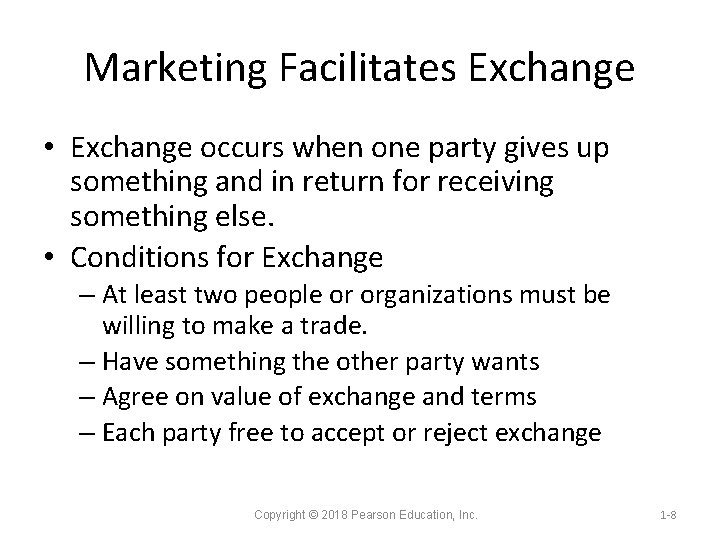 Marketing Facilitates Exchange • Exchange occurs when one party gives up something and in