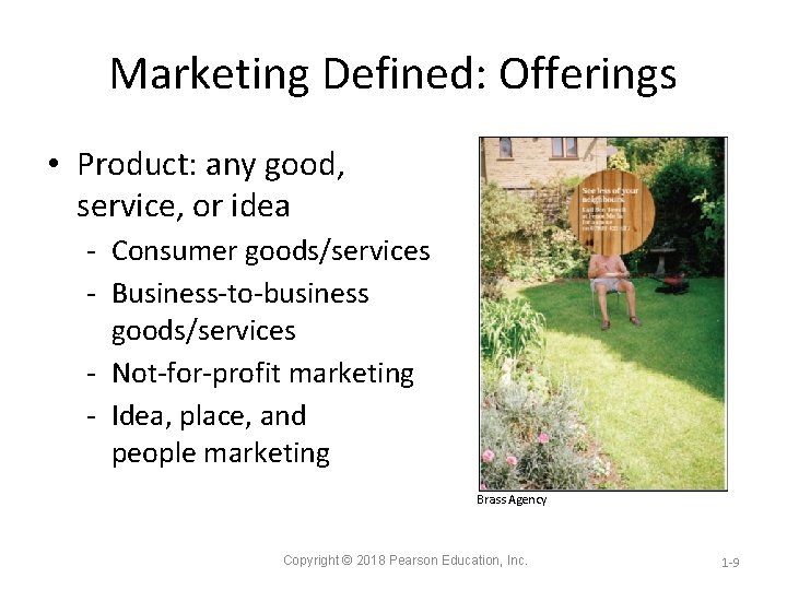 Marketing Defined: Offerings • Product: any good, service, or idea Consumer goods/services Business to