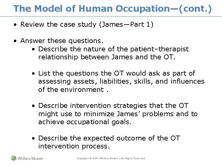 The Model of Human Occupation—(cont. ) • Review the case study (James—Part 1) •