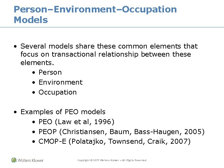 Person–Environment–Occupation Models • Several models share these common elements that focus on transactional relationship