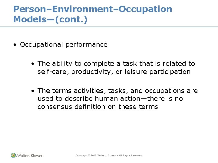 Person–Environment–Occupation Models—(cont. ) • Occupational performance • The ability to complete a task that