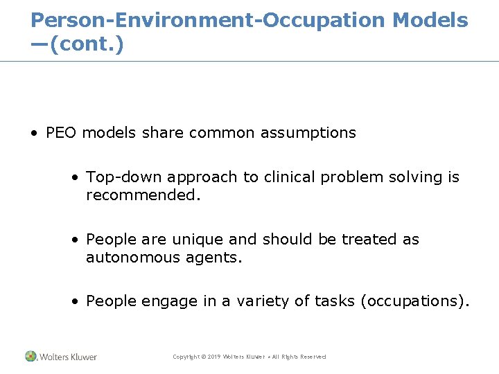 Person-Environment-Occupation Models —(cont. ) • PEO models share common assumptions • Top-down approach to