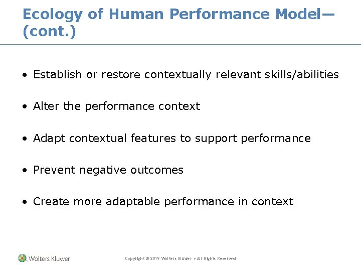 Ecology of Human Performance Model— (cont. ) • Establish or restore contextually relevant skills/abilities