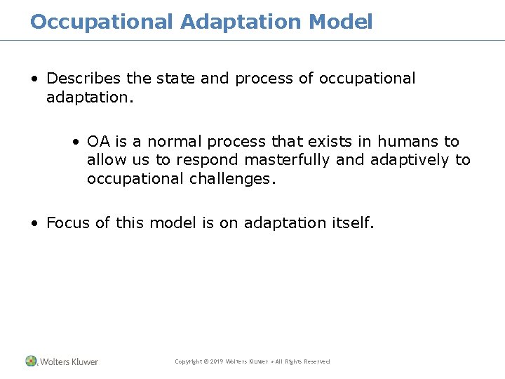 Occupational Adaptation Model • Describes the state and process of occupational adaptation. • OA