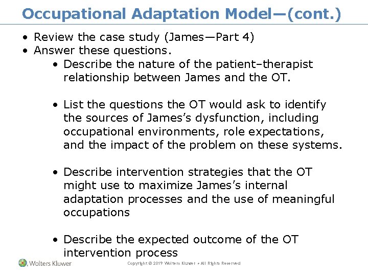 Occupational Adaptation Model—(cont. ) • Review the case study (James—Part 4) • Answer these