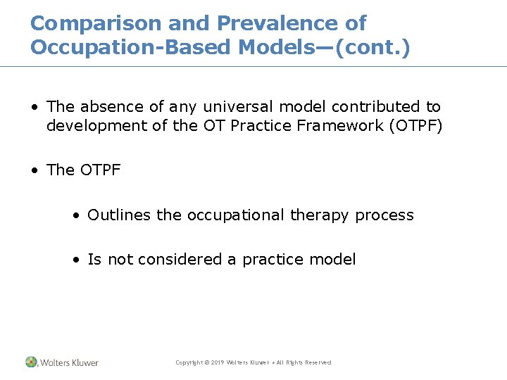 Comparison and Prevalence of Occupation-Based Models—(cont. ) • The absence of any universal model