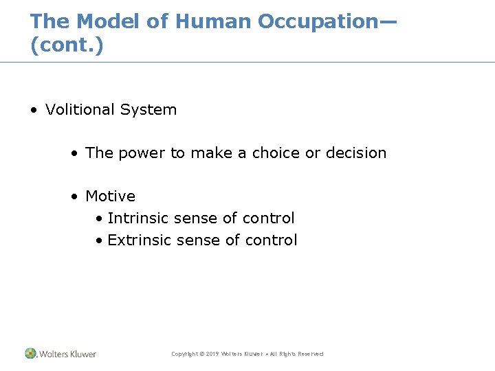 The Model of Human Occupation— (cont. ) • Volitional System • The power to