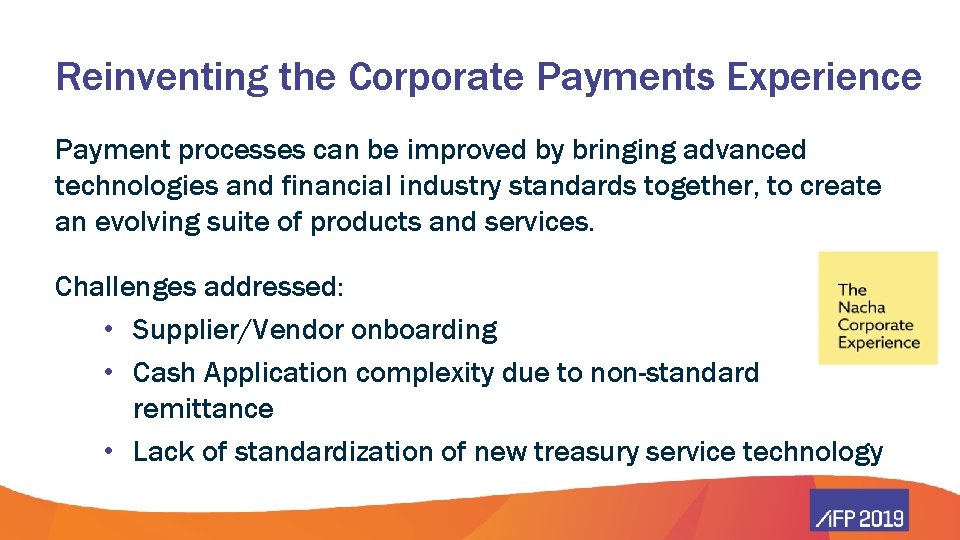 Reinventing the Corporate Payments Experience Payment processes can be improved by bringing advanced technologies