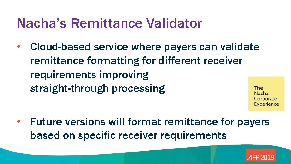 Nacha’s Remittance Validator • Cloud-based service where payers can validate remittance formatting for different