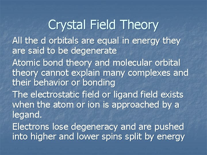 Crystal Field Theory All the d orbitals are equal in energy they are said