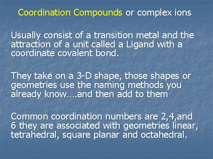 Coordination Compounds or complex ions Usually consist of a transition metal and the attraction