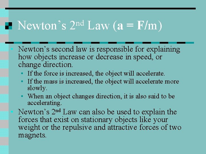 Newton’s 2 nd Law (a = F/m) • Newton’s second law is responsible for