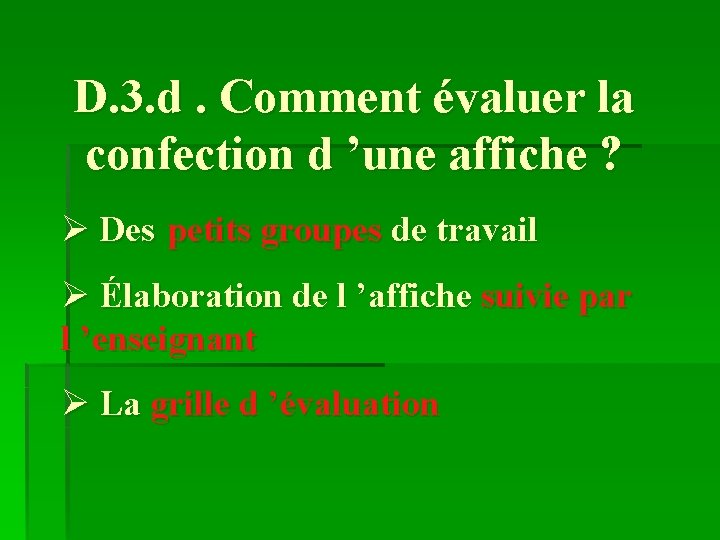 D. 3. d. Comment évaluer la confection d ’une affiche ? Ø Des petits