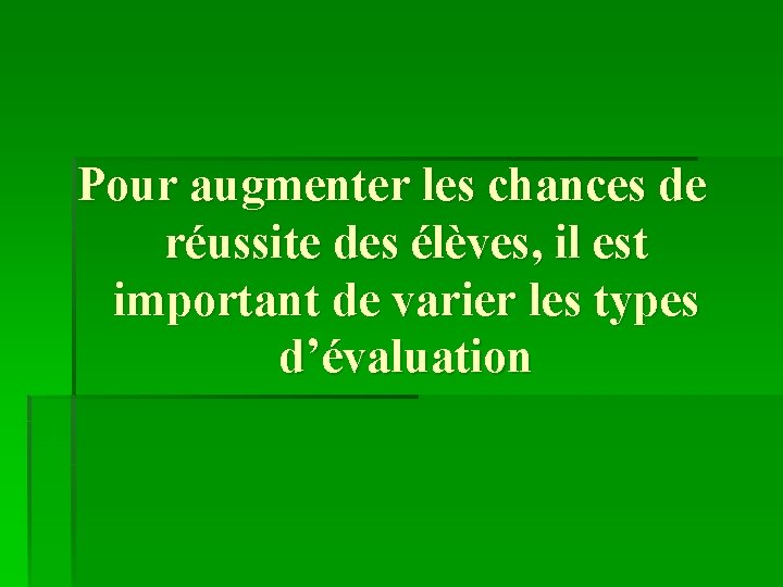 Pour augmenter les chances de réussite des élèves, il est important de varier les