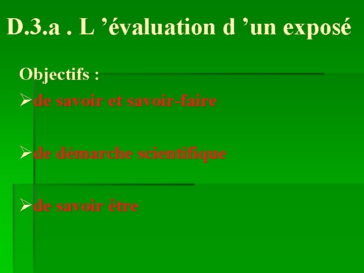 D. 3. a. L ’évaluation d ’un exposé Objectifs : Øde savoir et savoir-faire