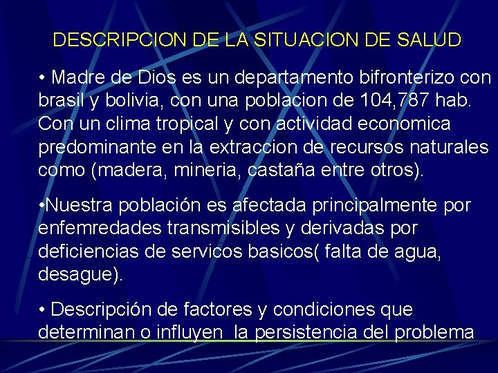 DESCRIPCION DE LA SITUACION DE SALUD • Madre de Dios es un departamento bifronterizo