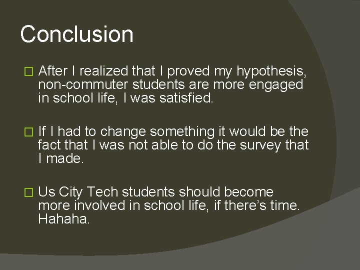 Conclusion � After I realized that I proved my hypothesis, non-commuter students are more
