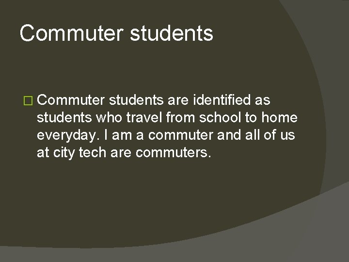 Commuter students � Commuter students are identified as students who travel from school to