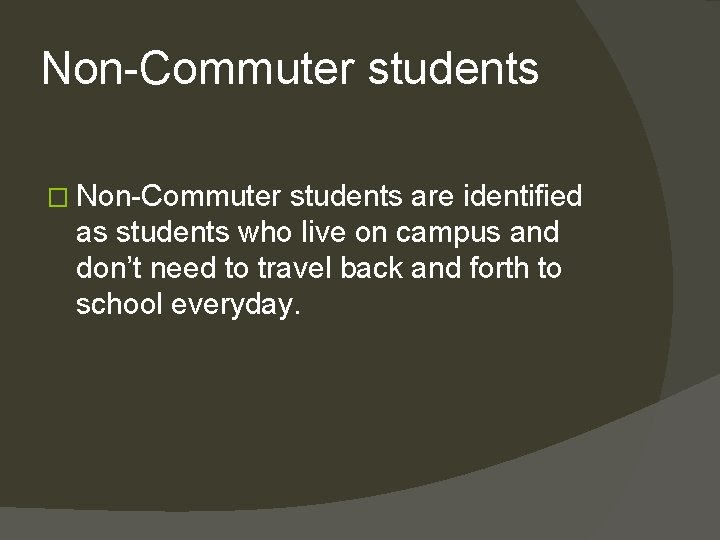 Non-Commuter students � Non-Commuter students are identified as students who live on campus and