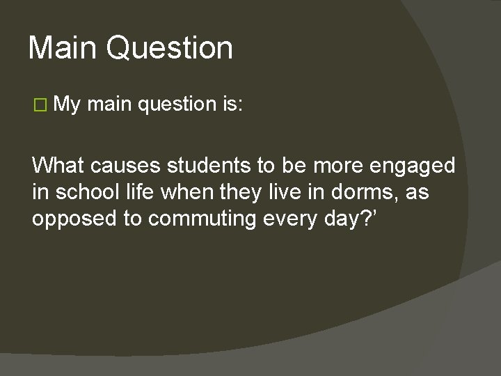 Main Question � My main question is: What causes students to be more engaged