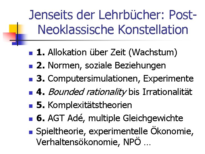 Jenseits der Lehrbücher: Post. Neoklassische Konstellation n n n 1. Allokation über Zeit (Wachstum)